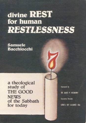 Divine Rest for Human Restlessness : A Theological Study of the Good News of the Sabbath for Today