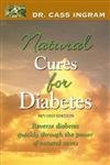 Dr. Cass Ingram's Natural Cures For Diabetes: Reverse diabetes quickly through the power of natural cures