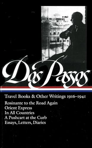 John Dos Passos: Travel Books & Other Writings 1916-1941 (LOA #143): Rosinante to the Road Again / Orient Express / In All Countries / A Pushcart at ... (Library of America John Dos Passos Edition)