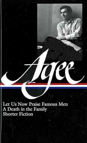 James Agee: Let Us Now Praise Famous Men / A Death in the Family / shorter fiction (LOA #159) (Library of America James Agee Edition)