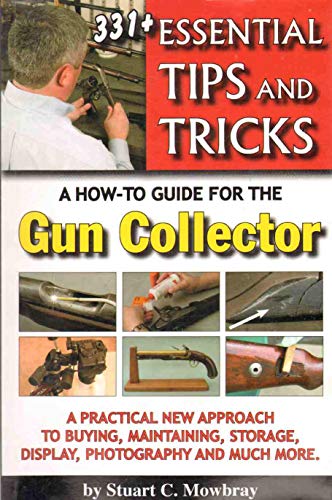 331+ Essential Tips and Tricks; A How-To Guide for the Gun Collector