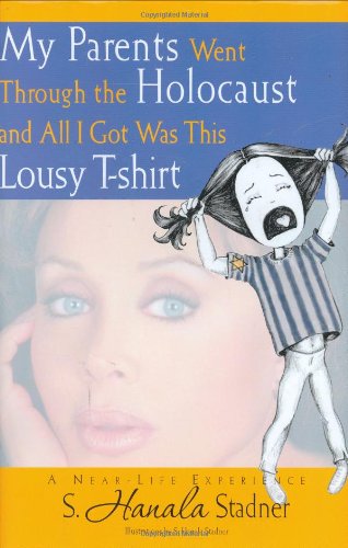 My Parents Went Through the Holocaust and All I Got Was This Lousy Tshirt