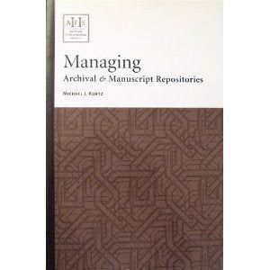 Managing Archival & Manuscript Repositories (ARCHIVAL FUNDAMENTALS SERIES)
