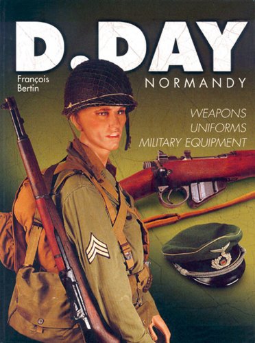 D-Day Normandy: Weapons, Uniforms, Military Equipment