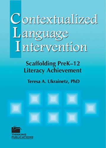 Contextualized Language Intervention: Scaffolding PreK 12 Literacy Achievement