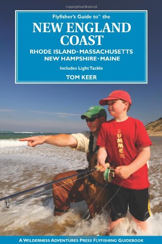 Flyfisher's Guide to New England Coast: Rhode Island, Massachusetts, New Hampshire, and Maine (Flyfishers Guide) (Flyfisher's Guide Series)
