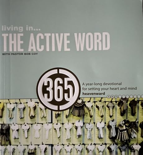 Living in the Active Word (A year-long devotionla for setting your heart and mind heavenward)