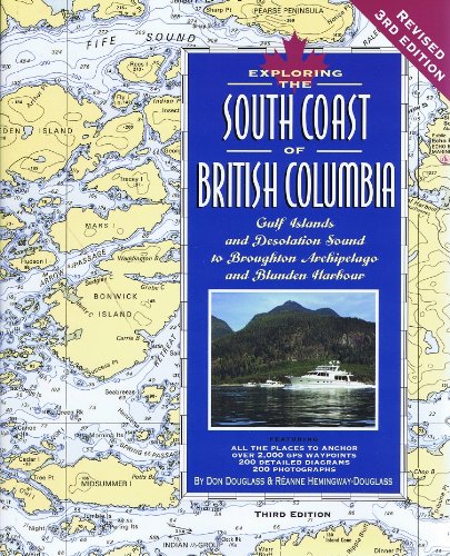 Exploring the South Coast of British Columbia: Gulf Islands and Desolation Sound to Broughton Archipelago and Blunden Harbour