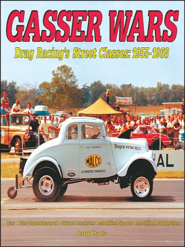Gasser Wars: Drag Racing's Street Classes: 1955-1968