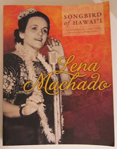 Lena Machado: Songbird of Hawaii: My Memories of Aunty Lena