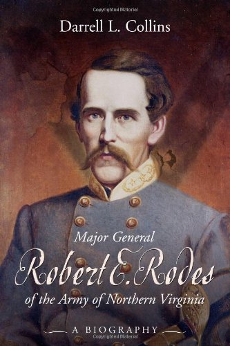 Major General Robert E. Rodes of the Army of Northern Virginia: A Biography