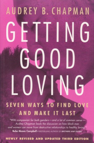 Getting Good Loving: Seven Ways to Find Love and Make it Last