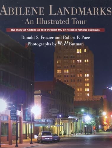 Abilene Landmarks: An Illustrated Tour: The Story of Abilene as told through 100 of its most historic buildings