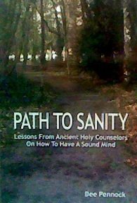 God's Path To Sanity : Lessons From Ancient Holy Counselors On How To Have A Sound Mind