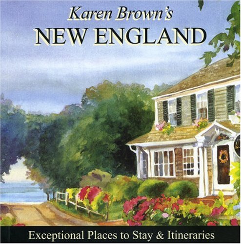 Karen Brown's New England 2010: Exceptional Places to Stay & Itineraries (Karen Brown's Guides)
