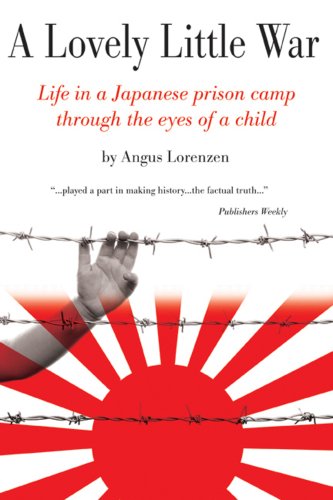 A Lovely Little War: Life in a Japanese Prison CampThrough the Eyes of a Child