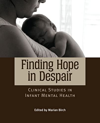 Finding Hope in Despair: Clinical Studies in Infant Mental Health