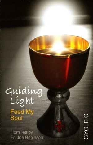 Guiding Light: Feed My Soul- Homilies, Cycle C