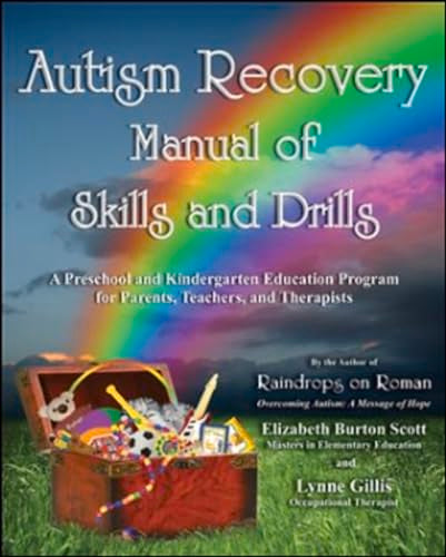Autism Recovery Manual of Skills and Drills: A Preschool and Kindergarten Education Guide for Parents, Teachers, and Therapists