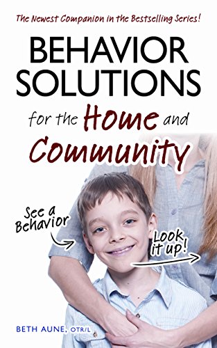 Behavior Solutions for the Home and Community: The Newest Companion in the Bestselling Series!
