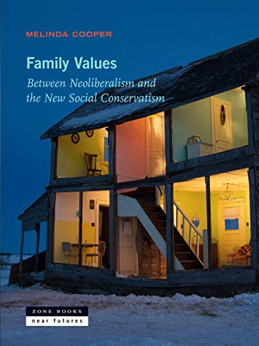 Family Values: Between Neoliberalism and the New Social Conservatism (Near Futures, 1)