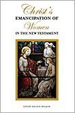 Christ's Emancipation of Women in the New Testament