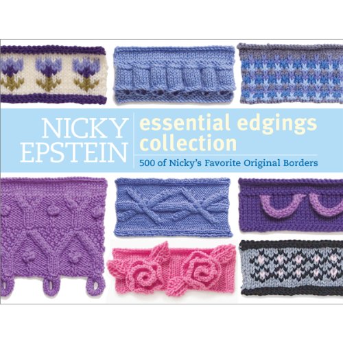 Nicky Epstein The Essential Edgings Collection: 500 of Her Favorite Original Borders