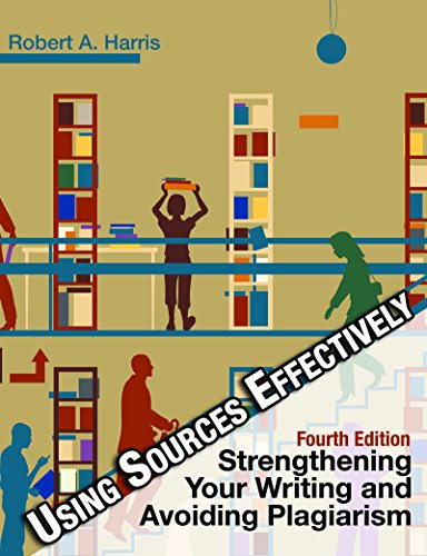 Using Sources Effectively: Strengthening Your Writing and Avoiding Plagiarism