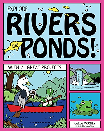 Explore Rivers and Ponds!: With 25 Great Projects (Explore Your World)