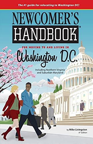 Newcomer's Handbook for Moving to and Living in Washington, D.C.: Including Northern Virginia and Suburban Maryland