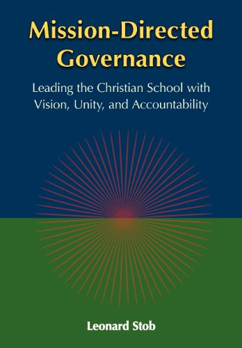 Mission-Directed Governance: Leading the Christian School With Vision, Unity, and Accountability