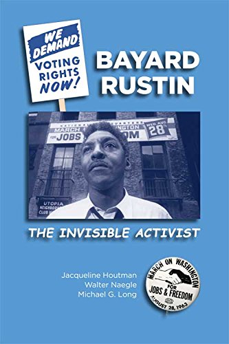 Bayard Rustin: The Invisible Activist