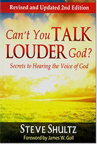 Can't You Talk Louder God? Secrets to Hearing the Voice of God