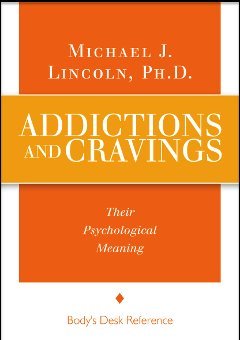 Addictions and Cravings: Their Psychological Meanings (1991, revised - Hardbound 2016) by Michael J. Lincoln Ph.D (FKA Narayan Singh Khalsa)
