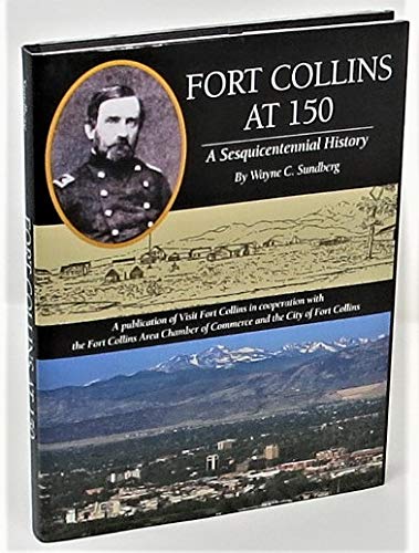 Fort Collins at 150 - a Sesquicentennial History (Community Heritage)