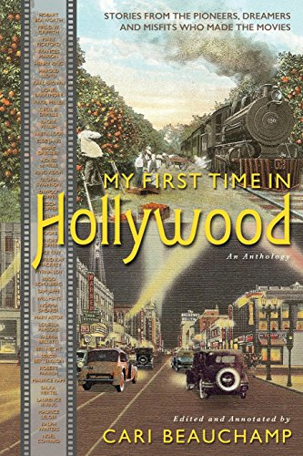 My First Time in Hollywood: Stories from the Pioneers, Dreamers and Misfits Who Made the Movies