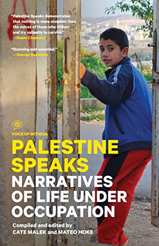 Palestine Speaks: Narratives of Life Under Occupation (Voice of Witness)
