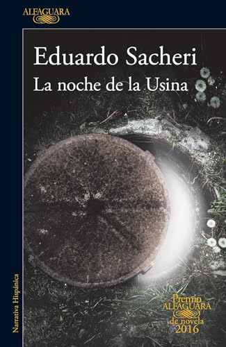 La noche de la usina / The Night of the Heroic Losers (Premio Alfaguara 2016) (Spanish Edition)