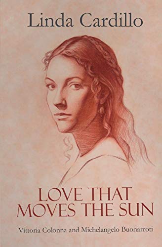 Love That Moves the Sun: Vittoria Colonna and Michelangelo Buonarroti