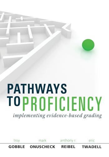 Pathways to Proficiency: Implementing Evidence-Based Grading - clarify student expectations and collect visible evidence of student learning