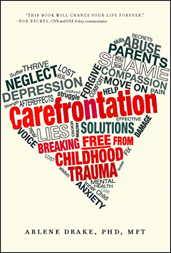 Carefrontation: Breaking Free From Childhood Trauma