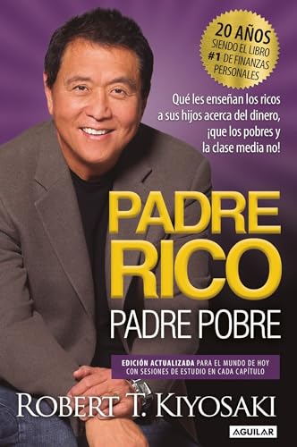 Padre Rico, Padre Pobre. Edición 20 aniversario / Qué les enseñan los ricos a sus hijos acerca del dinero, ¡que los pobres y la clase media no!: What ... and Middle Class Do Not! (Spanish Edition)