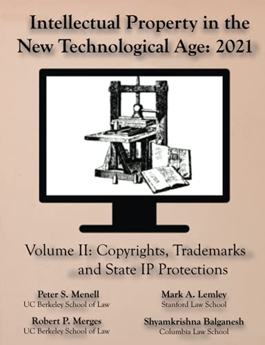 Intellectual Property in the New Technological Age 2021 Vol. II Copyrights, Trademarks and State IP Protections