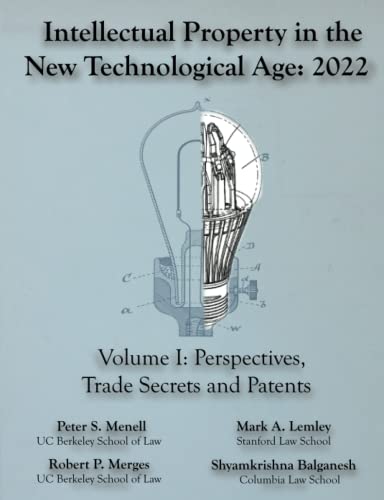 Intellectual Property in the New Technological Age 2022 Vol. I Perspectives, Trade Secrets and Patents