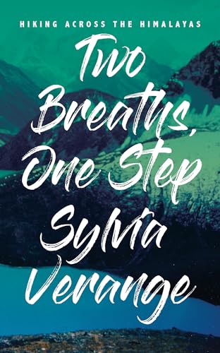 Two Breaths One Step: Hiking Across the Himalayas