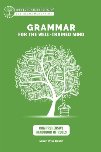 Comprehensive Handbook of Rules: A Complete Course for Young Writers, Aspiring Rhetoricians, and Anyone Else Who Needs to Understand How English Works (Grammar for the Well-Trained Mind, 2)