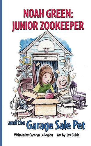NOAH GREEN: JUNIOR ZOOKEEPER and the GARAGE SALE PET (1)