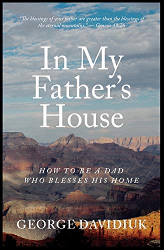 In My Father's House: How to be a Dad Who Blesses His Home