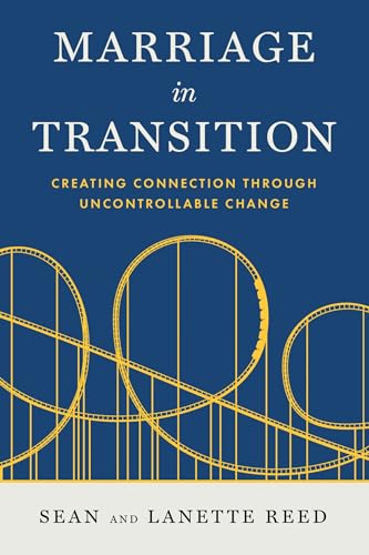 Marriage in Transition: Creating Connection Through Uncontrollable Change