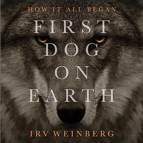 First Dog on Earth, How It All Began | An Odyssey of Survival and Trust | A Poetic Story of How Human Civilization Progresses With the Companionship of Dogs